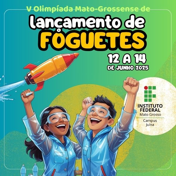 V Olimpíada Mato-Grossense de Lançamento de Foguetes – Educação e Ciência no Céu de Juína