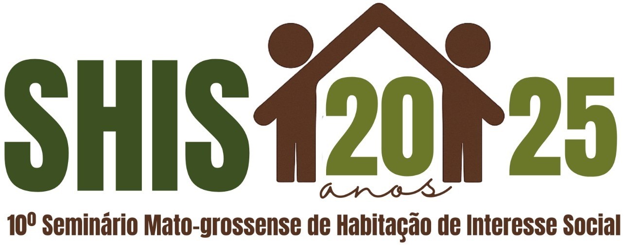 10º Seminário mato-grossense de Habitação de Interesse Social de Mato Grosso - SHIS-MT2025 - Os Desafios Locais e Globais para o Bem Viver