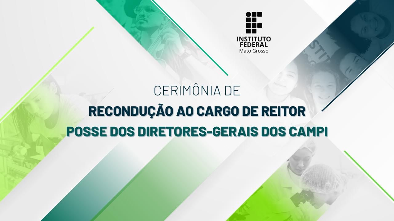 Cerimônia de recondução ao cargo de Reitor e posse dos Diretores-Gerais dos campi do IFMT 2025