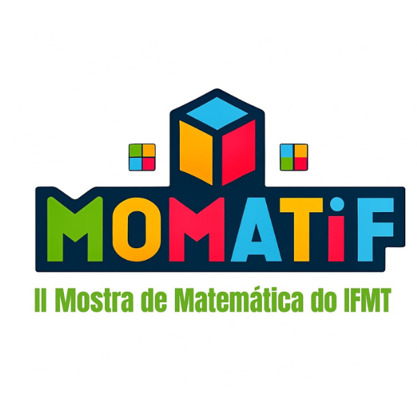 2ª Mostra de Matemática do IFMT Campus Confresa (MOMATIF)