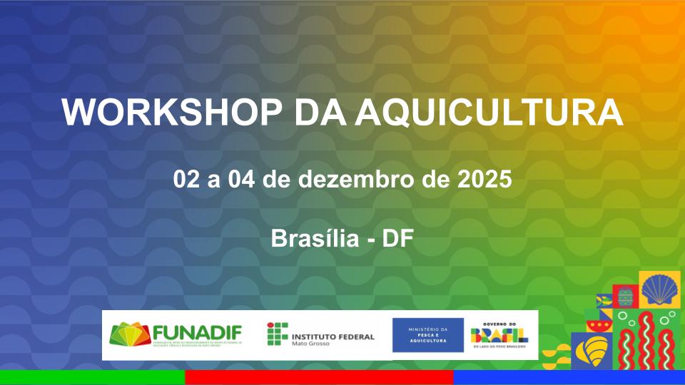 Workshop da Aquicultura: Inovação, Regularização e Desenvolvimento Sustentável