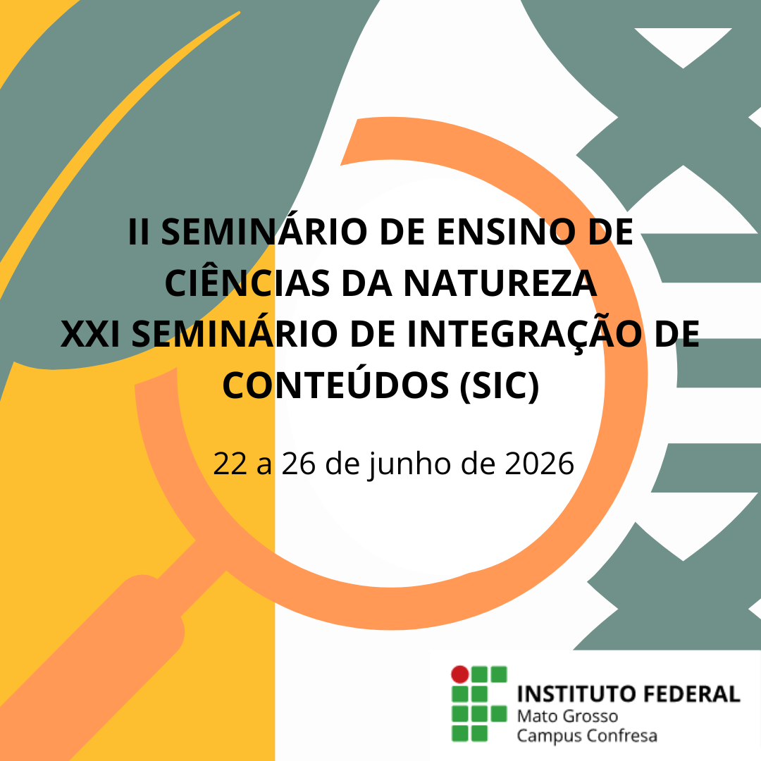 II SEMINÁRIO DE ENSINO DE CIÊNCIAS DA NATUREZA/ XXI SEMINÁRIO DE INTEGRAÇÃO DE CONTEÚDOS (SIC)