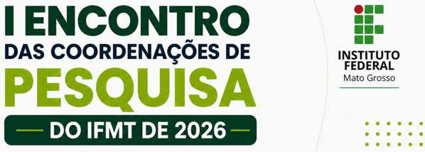 I Encontro das Coordenações de Pesquisa e Pós-Graduação do IFMT – 2026