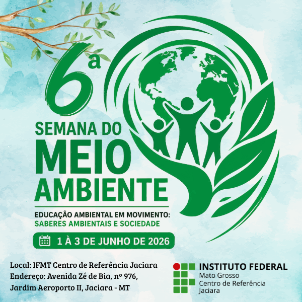 6ª Semana do Meio Ambiente - IFMT Câmpus São Vicente - Centro de Referência de Jaciara