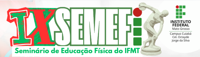 IX SEMINÁRIO DE EDUCAÇÃO FÍSICA DO IFMT