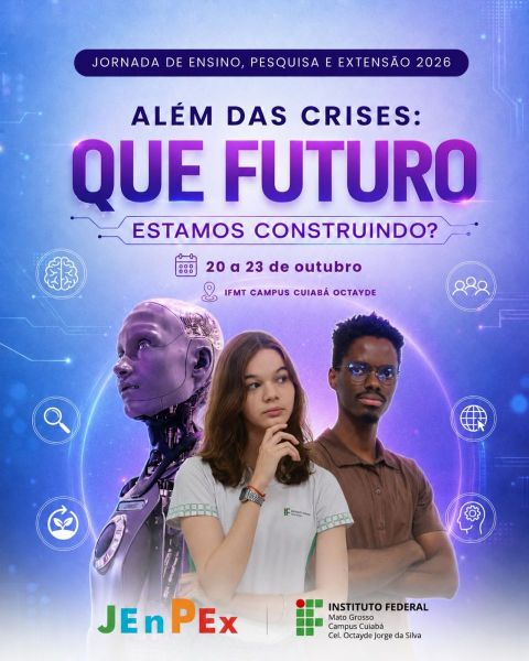 JENPEX 2026 Campus Cuiabá - Além das Crises: Que Futuro Estamos Construindo?
