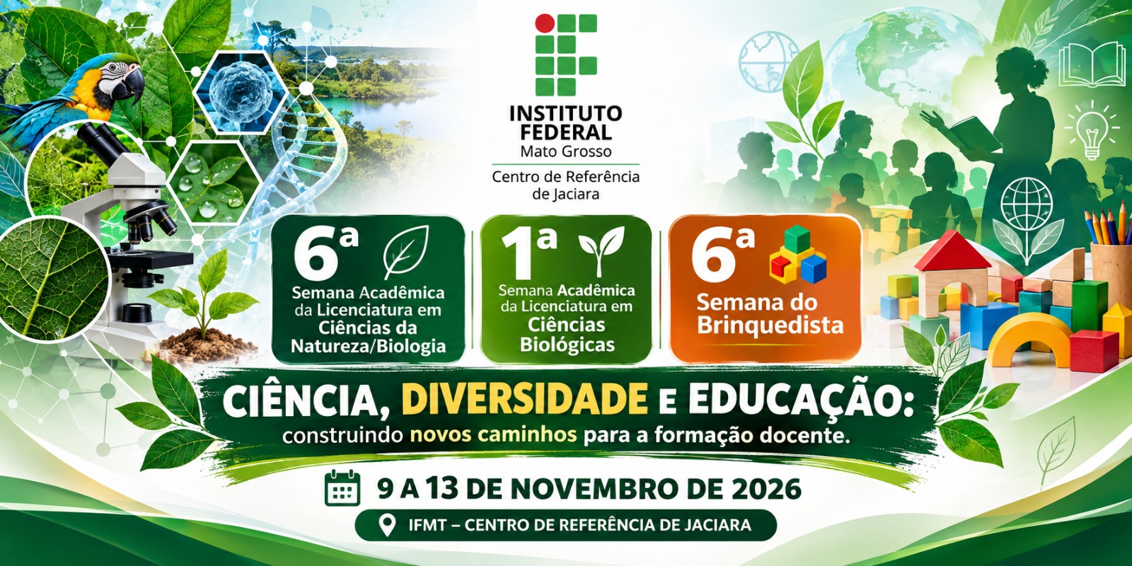 6ª Semana Acadêmica da LCNBiologia, 1ª Semana Acadêmica da LCBiológicas e 6º Semana do Brinquedista