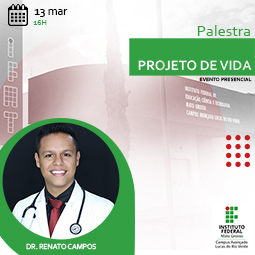 Ciclo de Palestras: Projeto de Vida. 1° Encontro de 2022 com Dr. Renato Campos