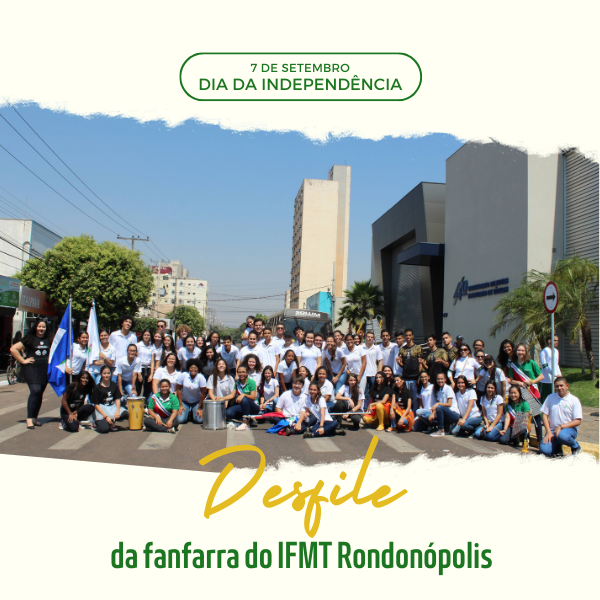 Desfile 7 de Setembro 2022 - IFMT Rondonópolis