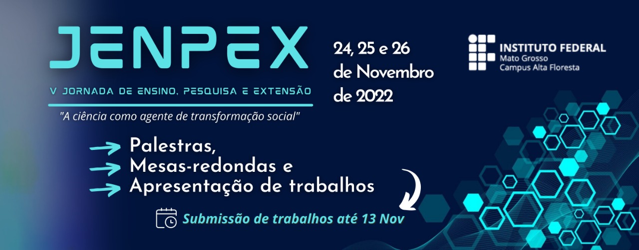 Começa amanhã (24/11/2022) a V JORNADA DE ENSINO, PESQUISA E EXTENSÃO - JENPEX do IFMT – Alta Floresta
