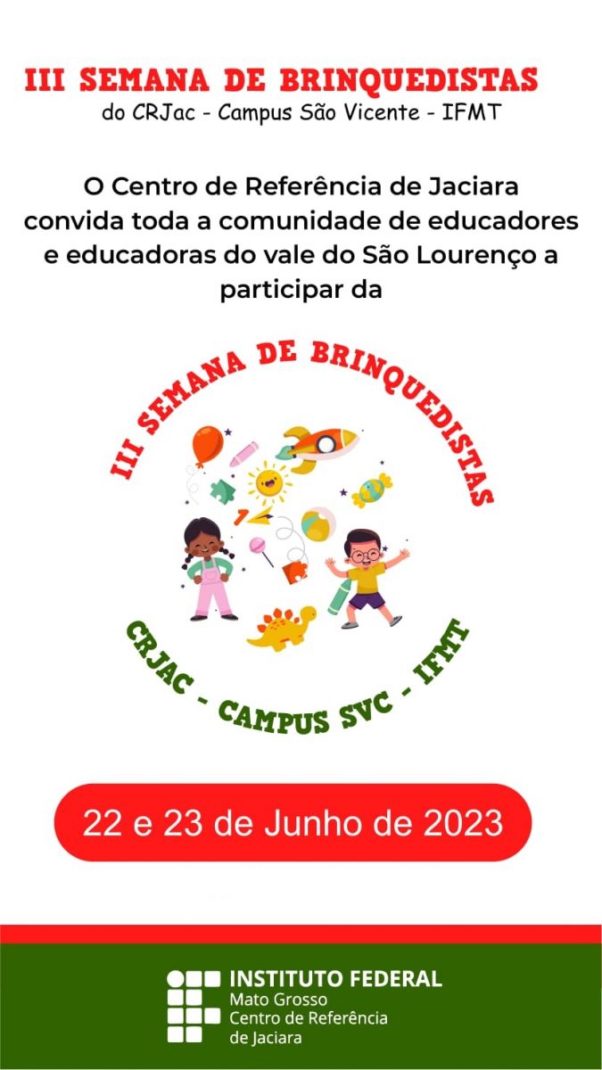 III Semana de Brinquedistas do Centro de Referência de Jaciara - Campus São Vicente - IFMT