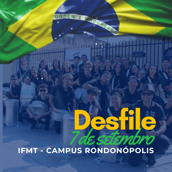 Desfile 7 de setembro 2023 - Campus Rondonópolis