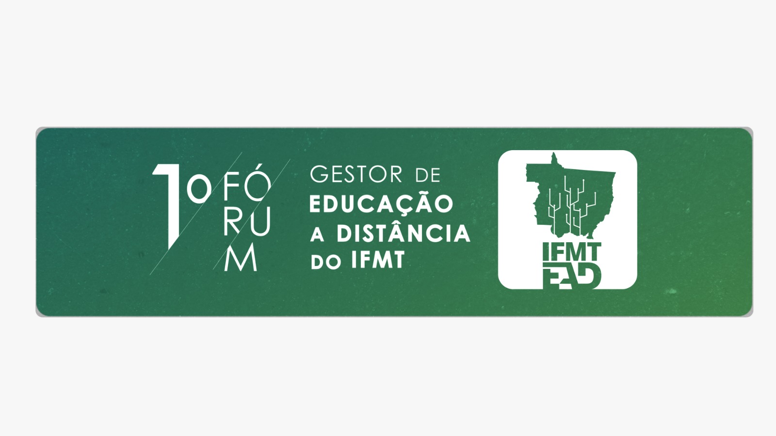 1º FÓRUM GESTOR DE EDUCAÇÃO A DISTÂNCIA DO IFMT