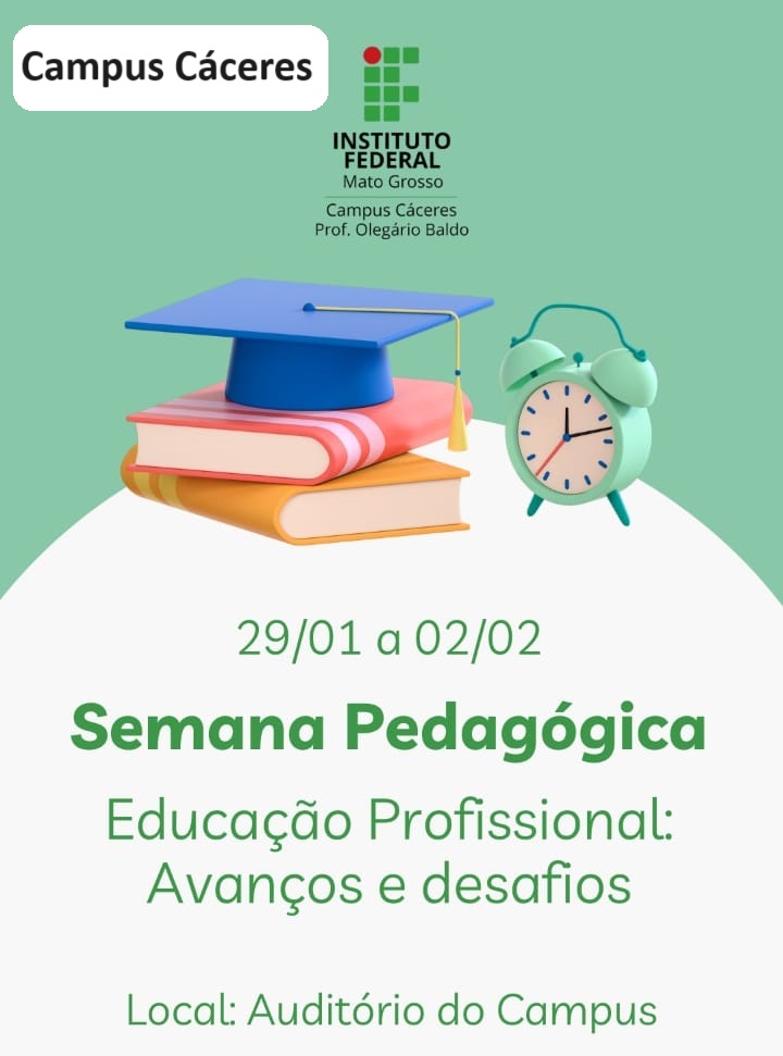 Semana Pedagógica 2024 do IFMT Campus Cáceres - Educação Profissional: Avanços e Desafios.