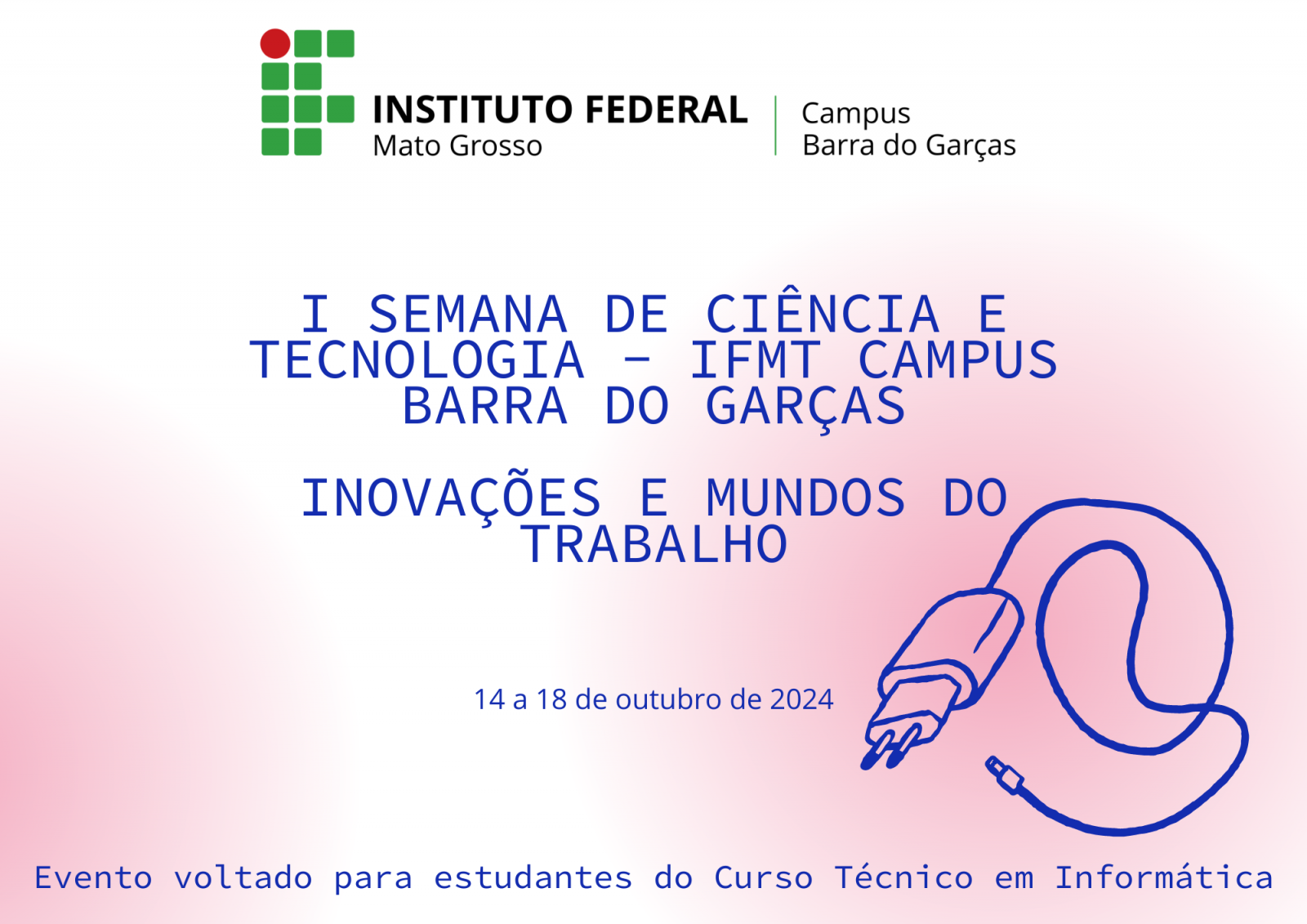 I SEMANA DE CIÊNCIA E TECNOLOGIA DO IFMT CAMPUS BARRA DO GARÇAS