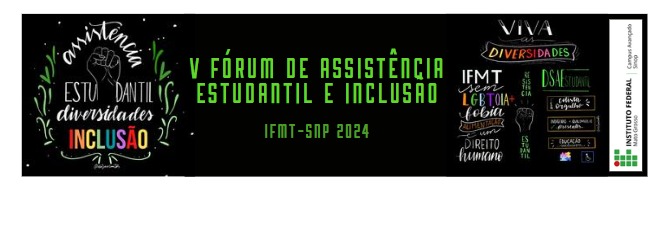 V FÓRUM DA ASSISTÊNCIA ESTUDANTIL E INCLUSÃO - IFMT/SNP 2024