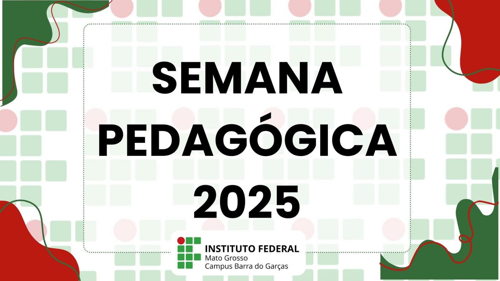 Semana Pedagógica 2025 - IFMT Campus Barra do Garças